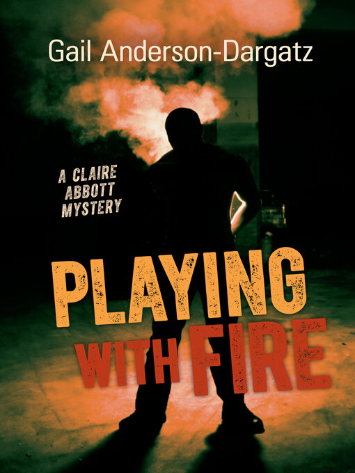 Title details for Playing With Fire by Gail Anderson-Dargatz - Available